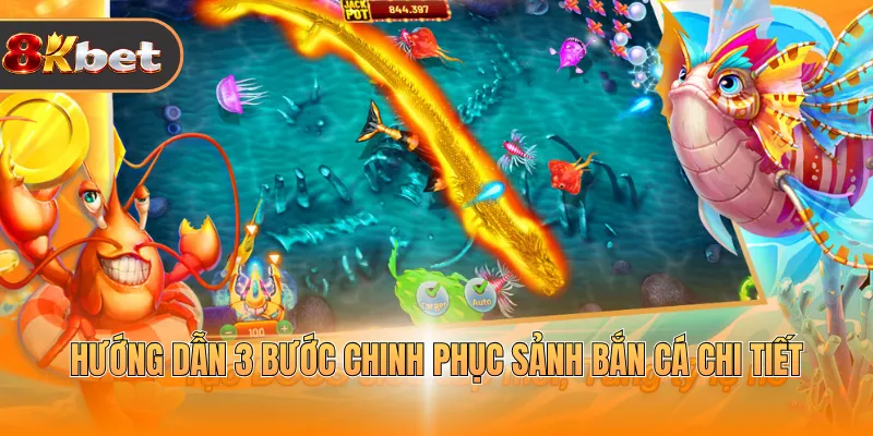Hướng dẫn 3 bước chinh phục sảnh bắn cá chi tiết