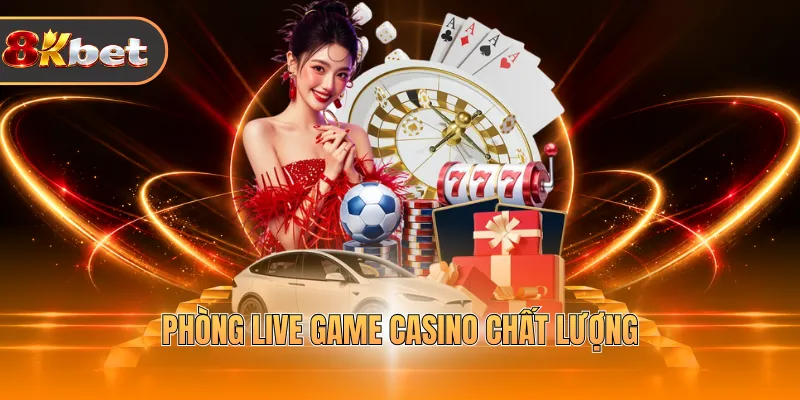 Phòng live game casino chất lượng